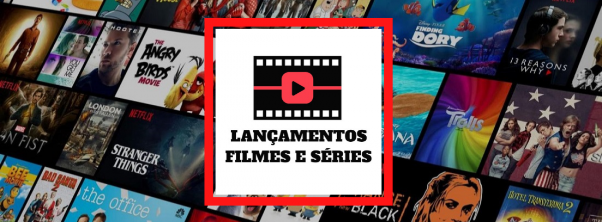 LANÇAMENTOS FILMES E SÉRIES – Confira as novidades de Filmes e Séries!